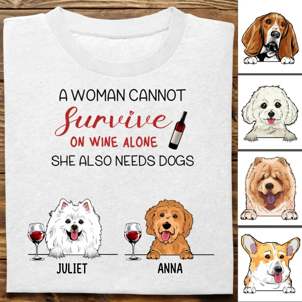 Dog Lovers - A Woman Cannot Survive On Wine Alone - Personalized Unisex T-Shirt