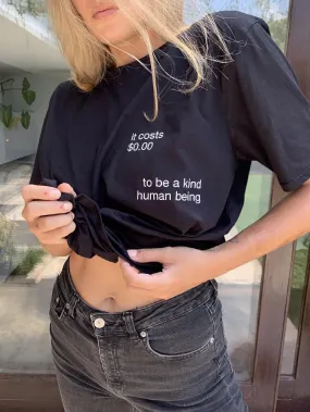 It costs $0.00 to be a kind human being T-Shirt